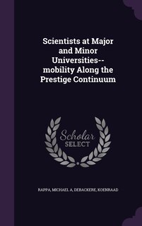 Front cover_Scientists at Major and Minor Universities--mobility Along the Prestige Continuum