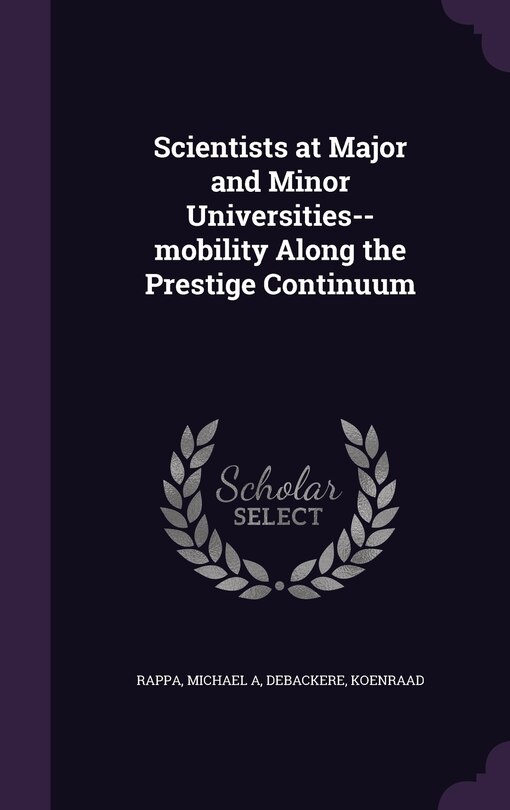 Front cover_Scientists at Major and Minor Universities--mobility Along the Prestige Continuum