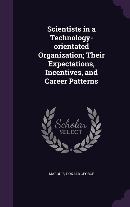 Couverture_Scientists in a Technology-orientated Organization; Their Expectations, Incentives, and Career Patterns