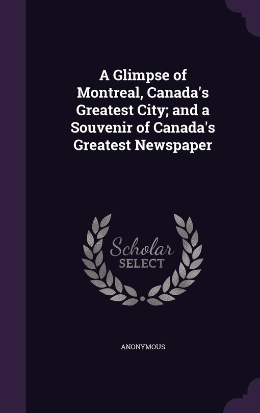 Couverture_A Glimpse of Montreal, Canada's Greatest City; and a Souvenir of Canada's Greatest Newspaper