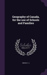 Front cover_Geography of Canada, for the use of Schools and Families