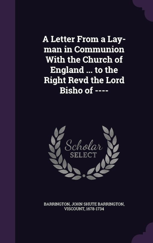 Front cover_A Letter From a Lay-man in Communion With the Church of England ... to the Right Revd the Lord Bisho of ----