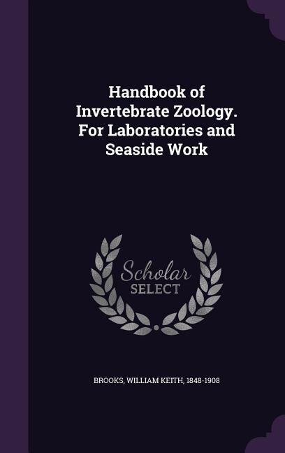 Handbook of Invertebrate Zoology. For Laboratories and Seaside Work