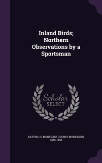 Front cover_Inland Birds; Northern Observations by a Sportsman
