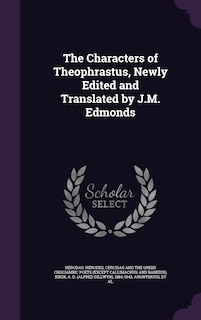 Couverture_The Characters of Theophrastus, Newly Edited and Translated by J.M. Edmonds