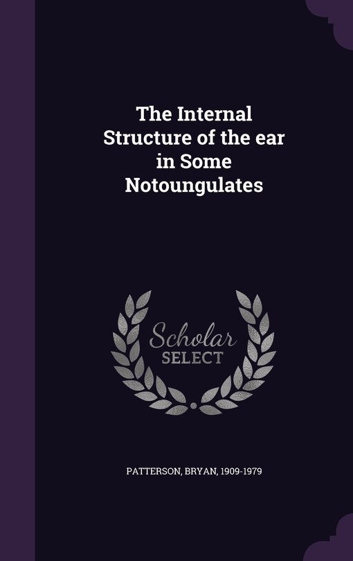 Front cover_The Internal Structure of the ear in Some Notoungulates