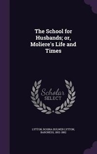 Front cover_The School for Husbands; or, Moliere's Life and Times