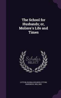 Front cover_The School for Husbands; or, Moliere's Life and Times