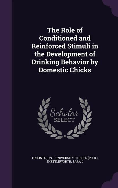 Couverture_The Role of Conditioned and Reinforced Stimuli in the Development of Drinking Behavior by Domestic Chicks