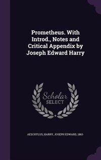 Front cover_Prometheus. With Introd., Notes and Critical Appendix by Joseph Edward Harry