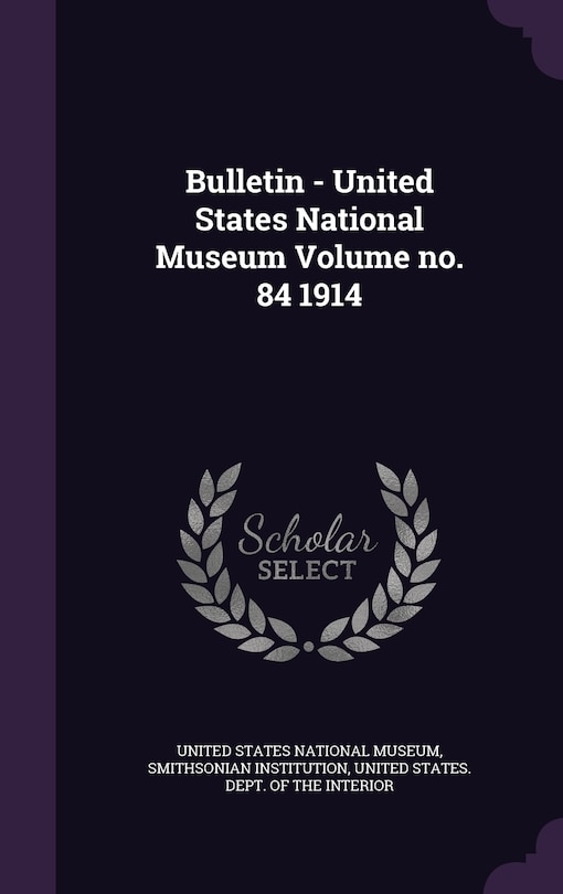 Front cover_Bulletin - United States National Museum Volume no. 84 1914