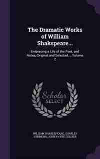 The Dramatic Works of William Shakspeare...: Embracing a Life of the Poet, and Notes, Original and Selected..., Volume 2 by William Shakespeare