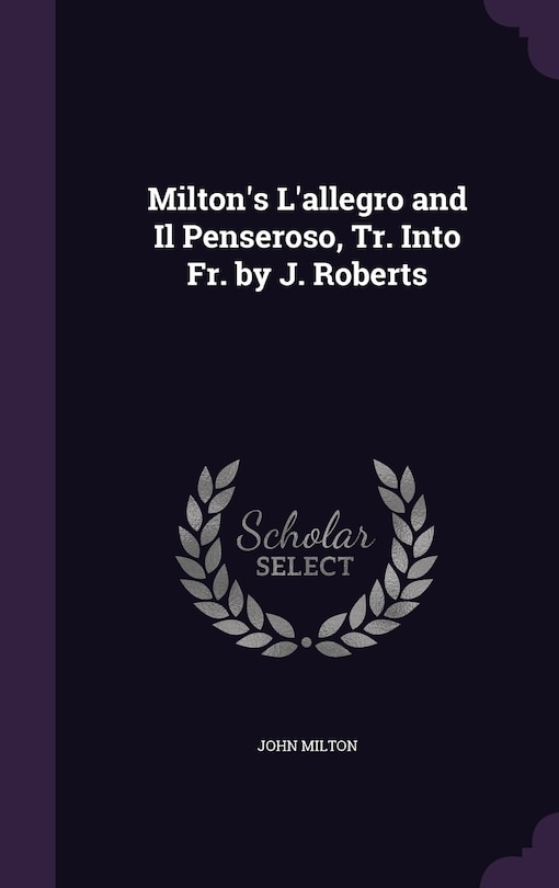 Front cover_Milton's L'allegro and Il Penseroso, Tr. Into Fr. by J. Roberts