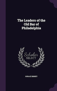 Front cover_The Leaders of the Old Bar of Philadelphia