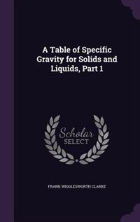 Couverture_A Table of Specific Gravity for Solids and Liquids, Part 1