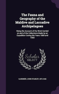 Front cover_The Fauna and Geography of the Maldive and Laccadive Archipelagoes