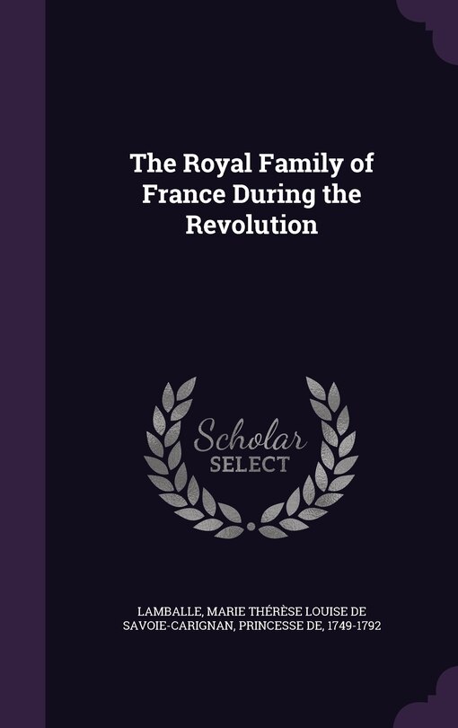 Front cover_The Royal Family of France During the Revolution