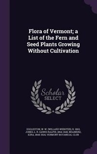Front cover_Flora of Vermont; a List of the Fern and Seed Plants Growing Without Cultivation