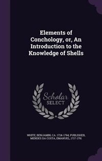 Elements of Conchology, or, An Introduction to the Knowledge of Shells