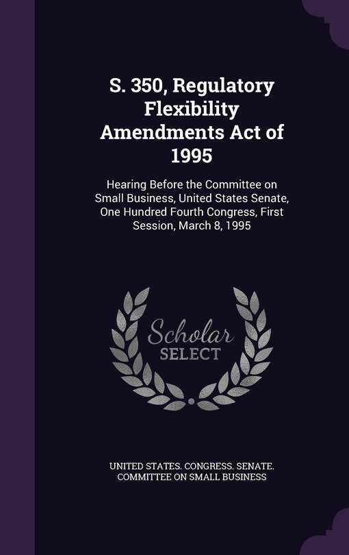 Front cover_S. 350, Regulatory Flexibility Amendments Act of 1995