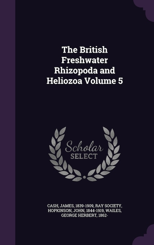 Front cover_The British Freshwater Rhizopoda and Heliozoa Volume 5