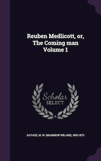 Front cover_Reuben Medlicott, or, The Coming man Volume 1