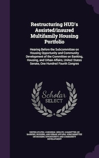 Front cover_Restructuring HUD's Assisted/insured Multifamily Housing Portfolio