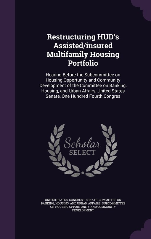 Front cover_Restructuring HUD's Assisted/insured Multifamily Housing Portfolio