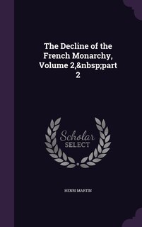 Couverture_The Decline of the French Monarchy, Volume 2, part 2
