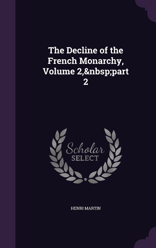 Couverture_The Decline of the French Monarchy, Volume 2, part 2