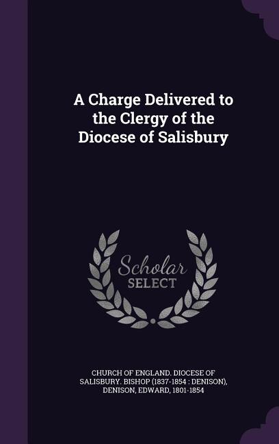 A Charge Delivered to the Clergy of the Diocese of Salisbury