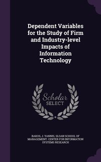 Front cover_Dependent Variables for the Study of Firm and Industry-level Impacts of Information Technology