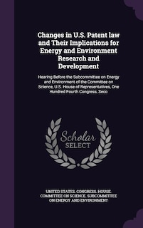 Front cover_Changes in U.S. Patent law and Their Implications for Energy and Environment Research and Development