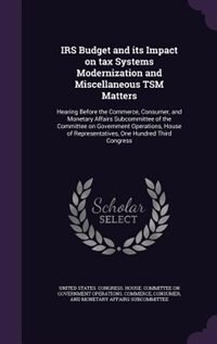 Front cover_IRS Budget and its Impact on tax Systems Modernization and Miscellaneous TSM Matters