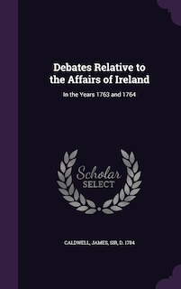 Couverture_Debates Relative to the Affairs of Ireland