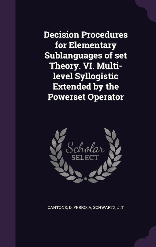 Front cover_Decision Procedures for Elementary Sublanguages of set Theory. VI. Multi-level Syllogistic Extended by the Powerset Operator