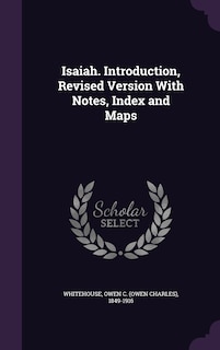 Front cover_Isaiah. Introduction, Revised Version With Notes, Index and Maps