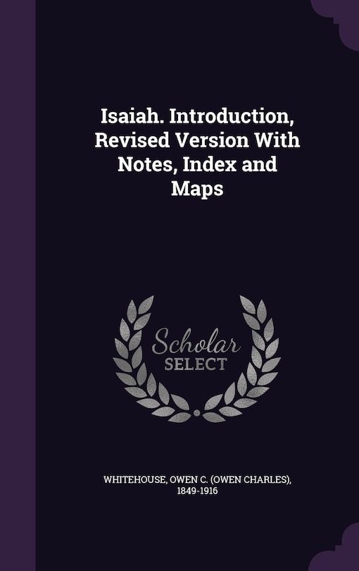 Front cover_Isaiah. Introduction, Revised Version With Notes, Index and Maps