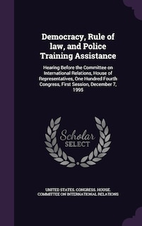 Couverture_Democracy, Rule of law, and Police Training Assistance