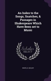 Front cover_An Index to the Songs, Snatches, & Passages in Shakespeare Which Have Been set to Music