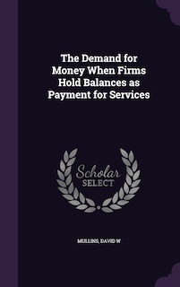 Front cover_The Demand for Money When Firms Hold Balances as Payment for Services