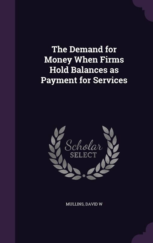 Front cover_The Demand for Money When Firms Hold Balances as Payment for Services