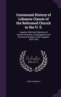 Front cover_Centennial History of Lebanon Classis of the Reformed Church in the U. S.