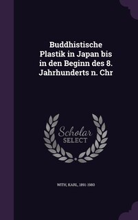 Front cover_Buddhistische Plastik in Japan bis in den Beginn des 8. Jahrhunderts n. Chr