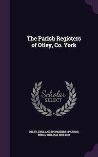 Front cover_The Parish Registers of Otley, Co. York