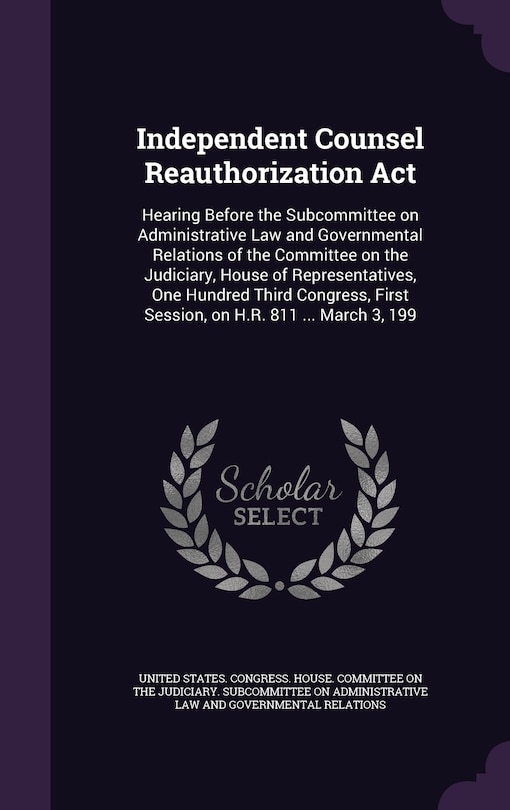 Front cover_Independent Counsel Reauthorization Act