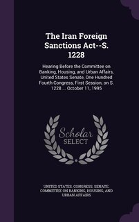 Couverture_The Iran Foreign Sanctions Act--S. 1228