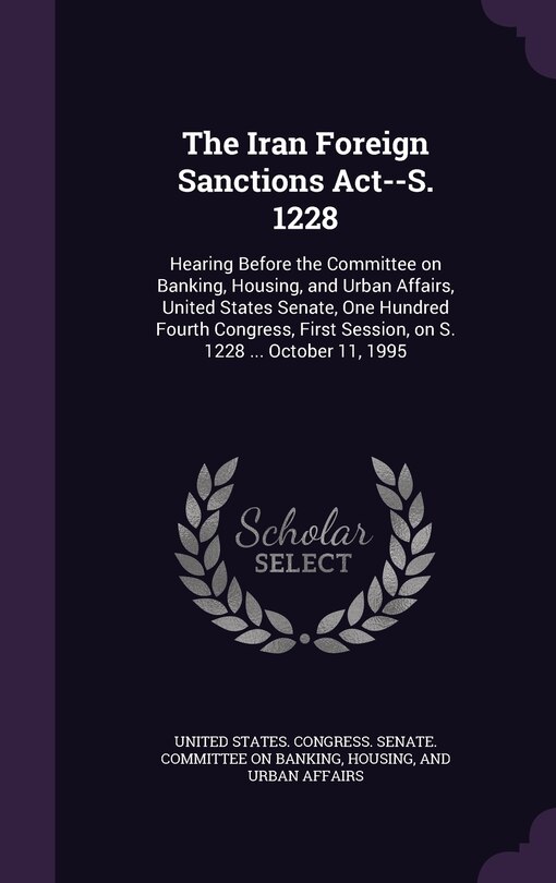 Couverture_The Iran Foreign Sanctions Act--S. 1228