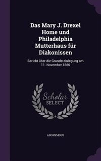 Front cover_Das Mary J. Drexel Home und Philadelphia Mutterhaus für Diakonissen