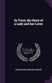 Front cover_In Trust; the Story of a Lady and her Lover